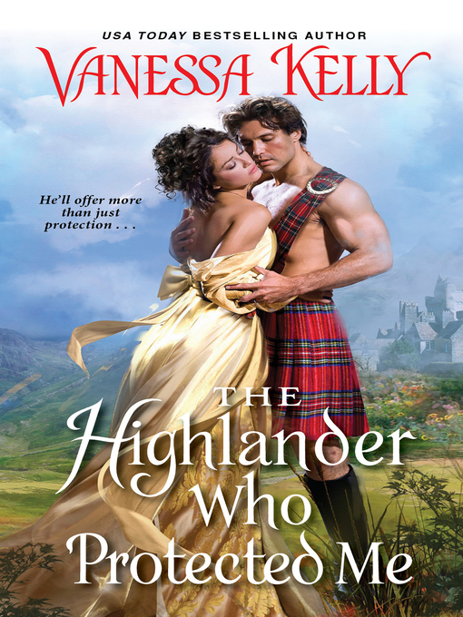 Title details for The Highlander Who Protected Me by Vanessa Kelly - Wait list